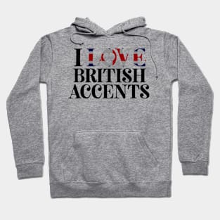 I Love British Accents Hoodie